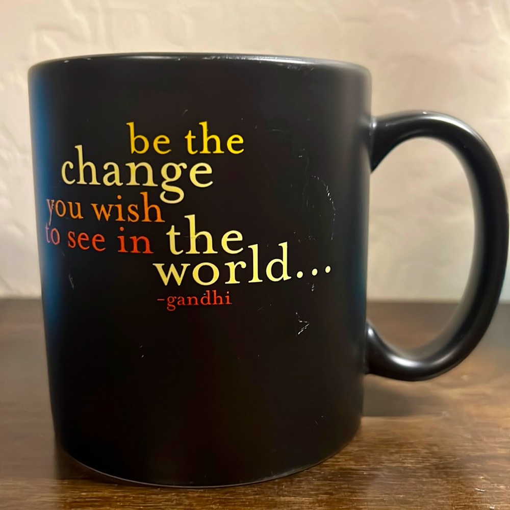 Satin finish, Be the Change, …Gandhi quote. Mug